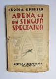 Arena cu un singur spectator &ndash; Aut. Horia Oprescu, Ed. Universala Alcalay &amp; Co., 1935