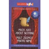 Much ado about nothing. Mult zgomot pentru nimic. Editie bilingva engleza-romana
