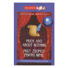 Much ado about nothing. Mult zgomot pentru nimic. Editie bilingva engleza-romana