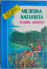 Medicina naturista. Elixirul sanatatii ? Victor Duta foto