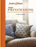 Creative Makers: Printmaking: with more than 30 step-by-step hand printing projects to make at home | Elizabeth Harbour, Mitchell Beazley