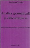 Analiza Gramaticala si Dificultatile Ei - Traiana Chirciu, Carte Studii Critica Literara 1999 Lucman