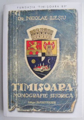 Timisoara. Monografie istorica &amp;ndash; Nicolae Iliesiu foto
