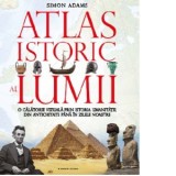 Atlasul istoric al lumii - Simon Adams