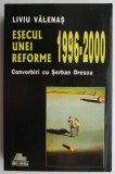 Esecul unei reforme (1996-2000). Convorbiri cu Serban Orescu &ndash; Liviu Valenas