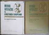 MIHAI VITEAZUL IN CONSTIINTA EUROPEANA VOL.1-2 DOCUMENTE EXTERNE, CRONICARI SI ISTORICI STRAINI, SECOLELE X-245492