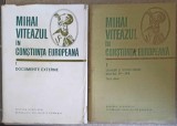 MIHAI VITEAZUL IN CONSTIINTA EUROPEANA VOL.1-2 DOCUMENTE EXTERNE, CRONICARI SI ISTORICI STRAINI, SECOLELE XVI-XV