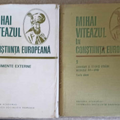 MIHAI VITEAZUL IN CONSTIINTA EUROPEANA VOL.1-2 DOCUMENTE EXTERNE, CRONICARI SI ISTORICI STRAINI, SECOLELE XVI-XV