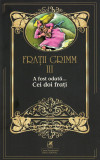 A fost odata... Cei doi frati | Fratii Grimm, Cartea Romaneasca Educational