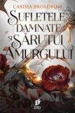 Sufletele damnate si sarutul amurgului. Seria Coroanele Nyaxiei Vol.4 - Carissa Broadbent, Storia Books