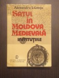 SATUL IN MOLDOVA MEDIEVALA - INSTITUTIILE - ALEXANDRU I. GONTA - CU DEDICATIE