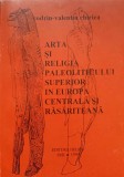 ARTA SI RELIGIA PALEOLITICULUI SUPERIOR IN EUROPA CENTRALA SI RASARITEANA-CODRIN-VALENTIN CHIRICA-237341