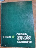 Cultura legumelor mai putin raspandite - Gh. Valceanu