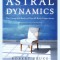 Astral Dynamics: The Complete Book of Out-Of-Body Experiences