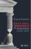 Declinul democratic din Romania dupa 2007 - Dragos Dragoman