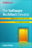 The Software Architect Elevator: Redefining the Architect&#039;s Role in the Digital Enterprise