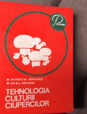 TEHNOLOGIA CULTURII CIUPERCILOR N. Mateescu foto
