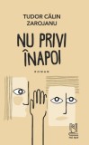 Nu privi &icirc;napoi - Tudor Calin Zarojanu - Editura Lebada Neagra