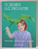 TEORIA MINTII LA COPIII CU AUTISM , UN GHID PRACTIC de PATRICIA HOWLIN ... JULIE HADWIN , 2025