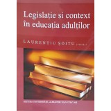 LEGISLATIE SI CONTEXT IN EDUCATIA ADULTILOR-LAURENTIU SOITU-252409