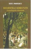 Secventele senectutii. Volumul I | Titu Popescu, 2021