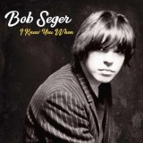 I knew you when | Bob Seger, Rock
