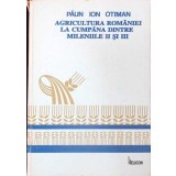 AGRICULTURA ROMANIEI LA CUMPANA DINTRE MILENIILE II SI III-ION OTIMAN PAUN-264843