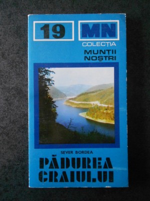 SEVER BORDEA - PADUREA CRAIULUI. COLECTIA MUNTII NOSTRI (contine harta) foto
