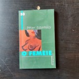 O FEMEIE - PETER ESTERHAZY