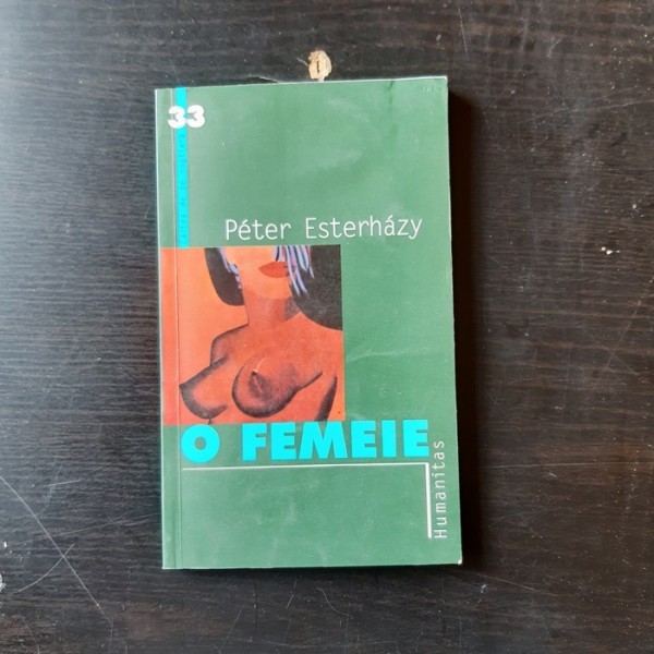 O FEMEIE - PETER ESTERHAZY