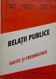 Relatii Publice: Succes si Credibilitate - Valentin Stancu. Carte Noua/Anticariat