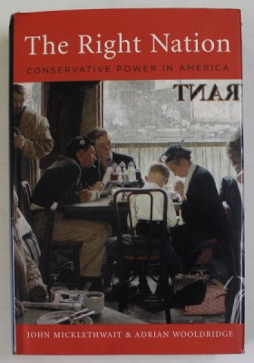 THE RIGHT NATION , CONSERVATIVE POWER IN AMERICA by JOHN MICKLETHWAIT and ADRIAN WOOLDRIDGE , 2004 foto