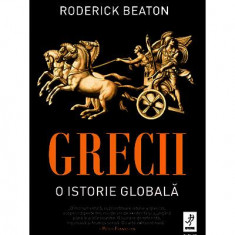 Grecii. O istorie globală - Hardcover - Roderick Beaton - Trei