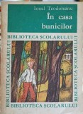 In Casa Bunicilor - Ionel Teodoreanu - Biblioteca Scolarului - Editura Tineretului 1968 - Carte Povesti Copii