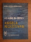 Aura Matei Savulescu - O lume in cantec. Angela Moldovan