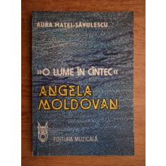 Aura Matei Savulescu - O lume in cantec. Angela Moldovan