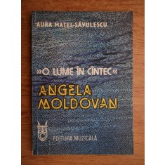 Aura Matei Savulescu - O lume in cantec. Angela Moldovan