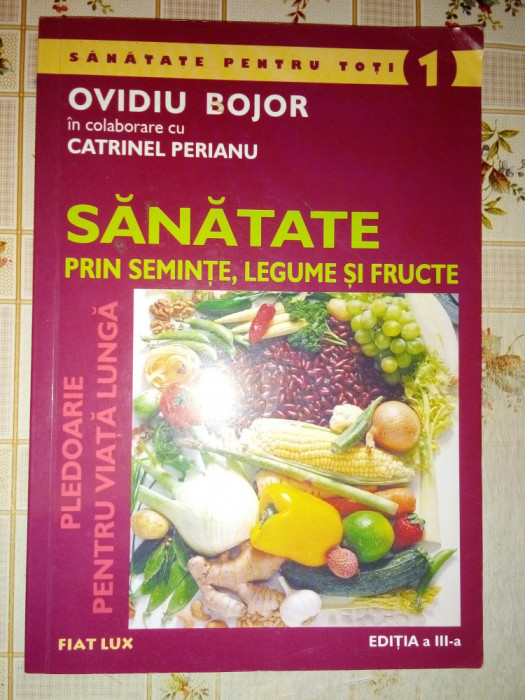 Ovidiu Bojor Sanatate prin seminte legume si fructe