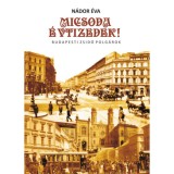 Micsoda &Eacute;vtizedek! - Budapesti zsid&oacute; polg&aacute;rok - N&aacute;dor &Eacute;va