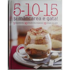5 ingrediente, 10 minute de preparare, 15 minute de gatit si mancarea e gata!