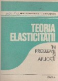 Teoria elasticitatii in probleme si aplicatii