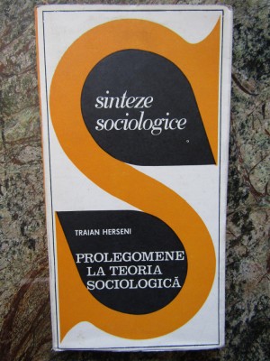 PROLEGOMENE LA TEORIA SOCIOLOGICA-TRAIAN HERSENI foto