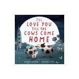 I'll Love You Till the Cows Come Home Padded Board Book