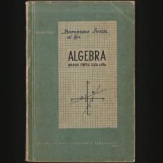 ALGEBRA, MANUAL PENTRU CLASA A VIII-A - GH. DUMITRESCU - 1957