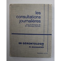 LES CONSULTATIONS JOURNALIERES EN GERONTOLOGIE par P. BAUMGARTNER , 1962
