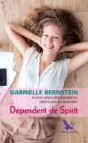 Dependent de spirit - Paperback brosat - Gabrielle Bernstein - For You