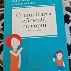 Comunicarea Eficienta cu Copiii - Alain Faber & Elain Mazlish