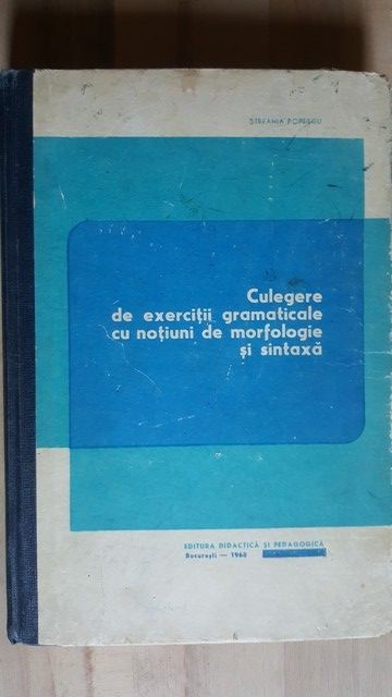 Culegere de exercitii gramaticale cu notiuni de morfologie si sintaxa- Stefania Popescu