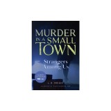 Strangers Among Us: Murder in a Small Town
