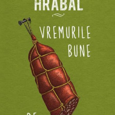 Vremurile bune de altădată - Hardcover - Bohumil Hrabal - Art